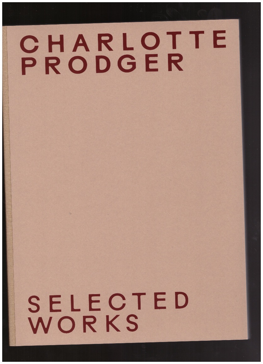 PRODGER, Charlotte - Charlotte Prodger. Selected Works